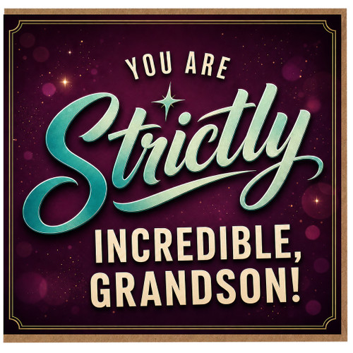 Grandson Card - You Are Strictly Incredible