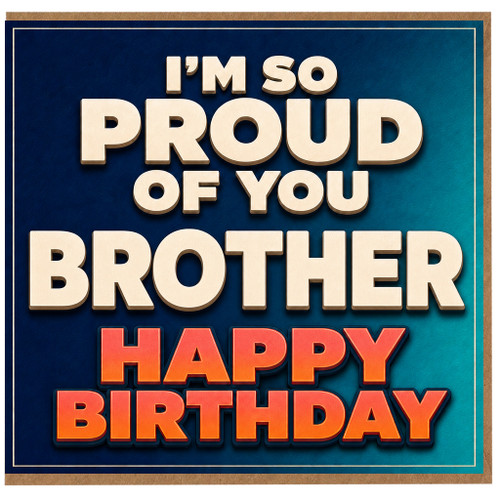 Brother Happy Birthday Card - I'm So Proud Of You