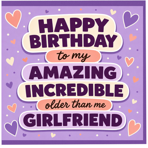 Girlfriend Birthday Card, To My Amazing Older Than Me Girlfriend