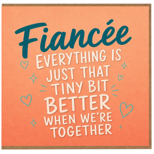 Fiancée Birthday Card, Everything Is Just That Tiny Bit Better When We’re Together Romantic Card