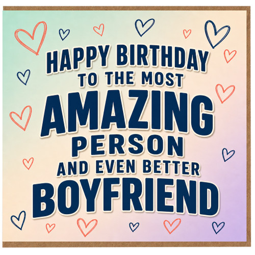 Boyfriend Birthday Card, Happy Birthday to the Most Amazing Person and Even Better Boyfriend