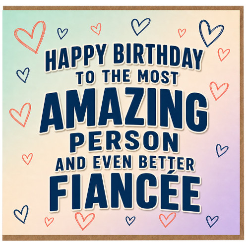 Fiancée Birthday Card, Happy Birthday to the Most Amazing Person and Even Better Fiancee