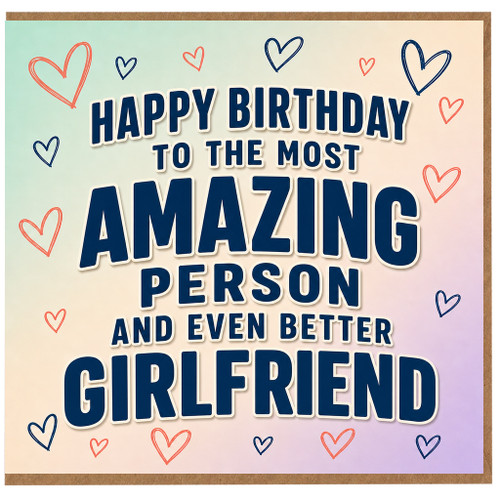 Girlfriend Birthday Card, Happy Birthday to the Most Amazing Person and Even Better Girlfriend