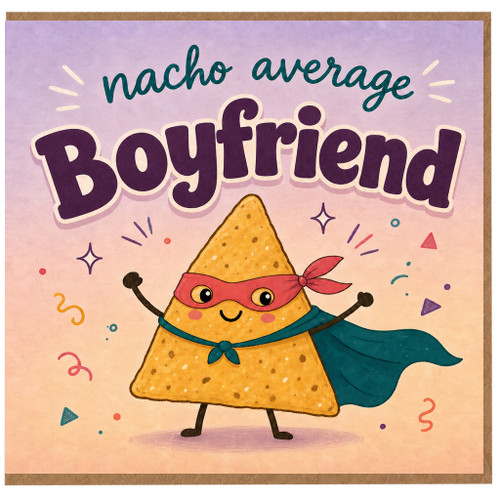 Boyfriend Card, Nacho Average Boyfriend Funny Greeting Card