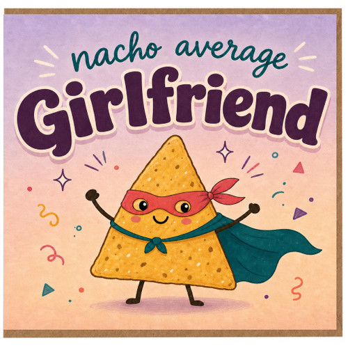 Girlfriend Card, Nacho Average Girlfriend Funny Cute Greeting Card