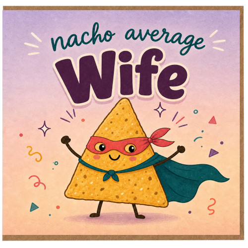 Wife Card, Nacho Average Wife Humorous Greeting Card