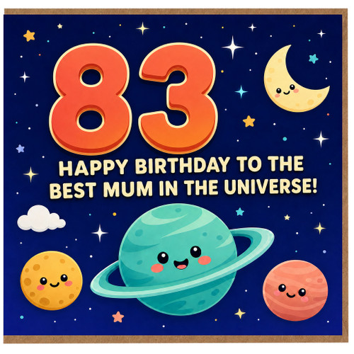 83rd Birthday Card for Mum, Happy Birthday to the Best Mum in the Universe
