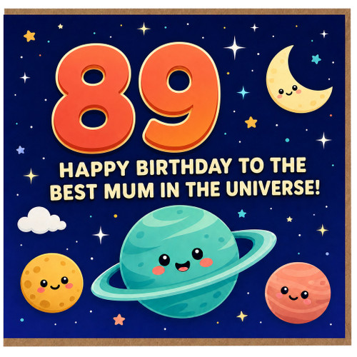 89th Birthday Card for Mum, Happy Birthday to the Best Mum in the Universe