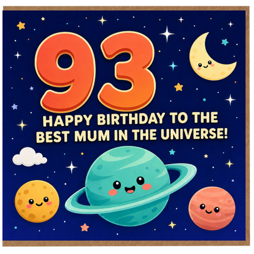 93rd Birthday Card for Mum, Happy Birthday to the Best Mum in the Universe Card