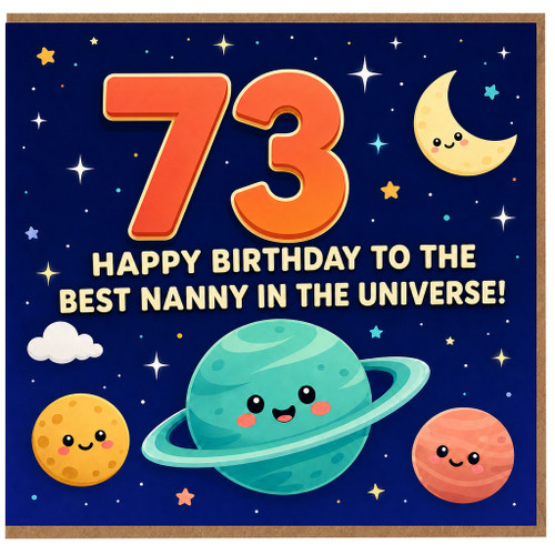 Nanny 73rd Birthday Card, Happy Birthday to the Best Nanny in the Universe
