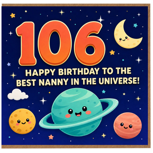 Nanny 106th Birthday Card, Happy Birthday to the Best Nanny in the Universe Space Theme Card
