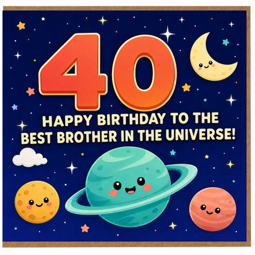 40th Birthday Card for Brother, Happy Birthday to the Best Brother in the Universe