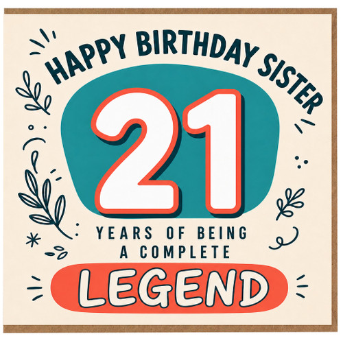 21st Birthday Sister Card, Happy Birthday Sister 21 Years of Being a Complete Legend Card