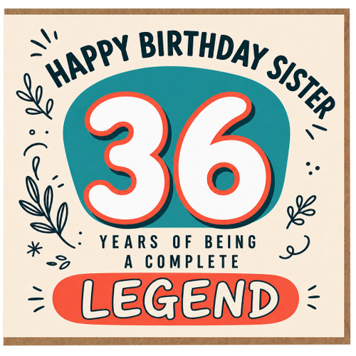 36th Birthday Card for Sister, Happy Birthday Sister, 36 Years of Being a Complete Legend