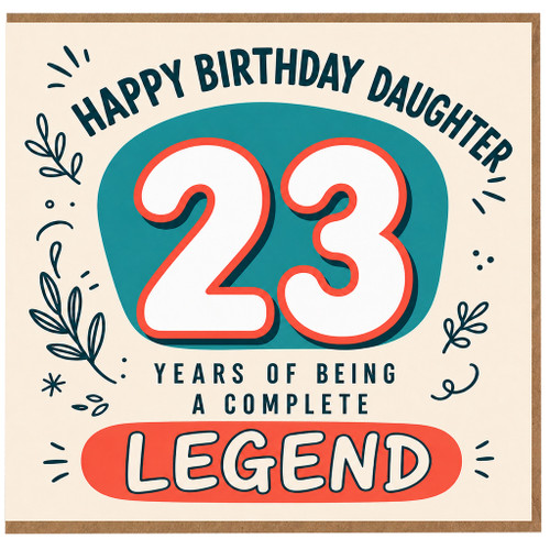 23rd Birthday Card for Daughter, Happy Birthday Daughter 23 Years of Being a Complete Legend Card