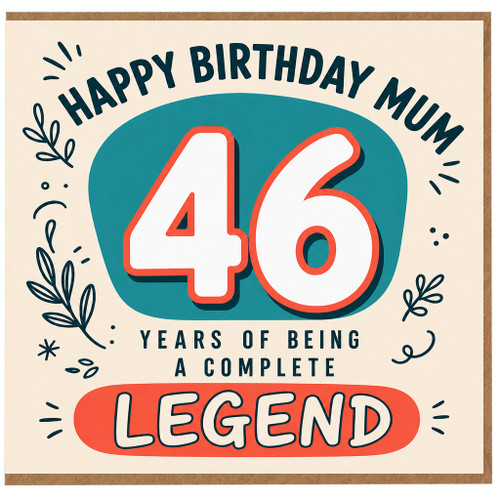 46th Birthday Card for Mum, Years of Being a Complete Legend Birthday Card
