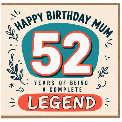 52nd Birthday Card for Mum, Happy Birthday Mum 52 Years of Being a Complete Legend