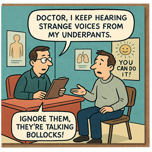 Funny Rude Birthday Card for Him - Doctor and Patient Underpants Joke Cartoon, 'Ignore Them, They're Talking Bollocks!' Adult Humour