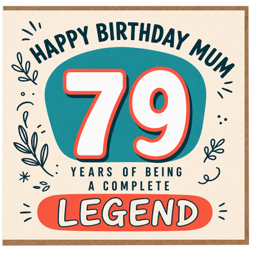 79th Birthday Mum Card, Years of Being a Complete Legend