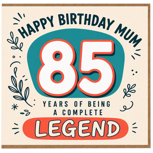Mum 85th Birthday Card, Happy Birthday Legend Card
