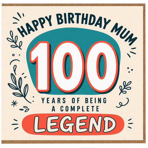 100th Birthday Card Mum, Years of Being a Complete Legend