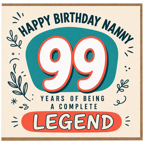 Nanny 99th Birthday Card, Years of Being a Complete Legend Birthday Card