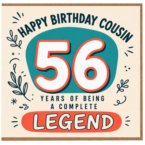 56th Birthday Card for Cousin, Years of Being a Complete Legend Birthday Card