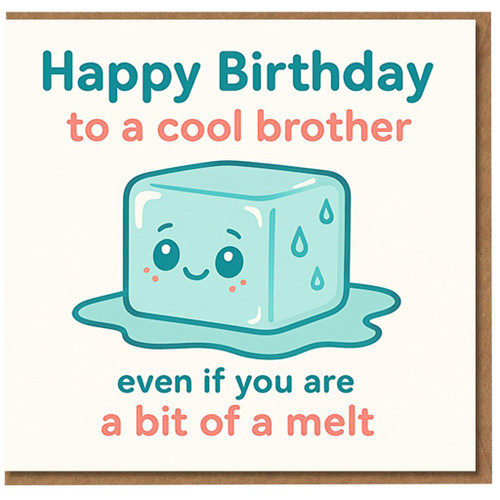 Funny Brother Birthday Card - Happy Birthday to a Cool Brother, Even If You Are a Bit of a Melt - Cute Ice Cube Design