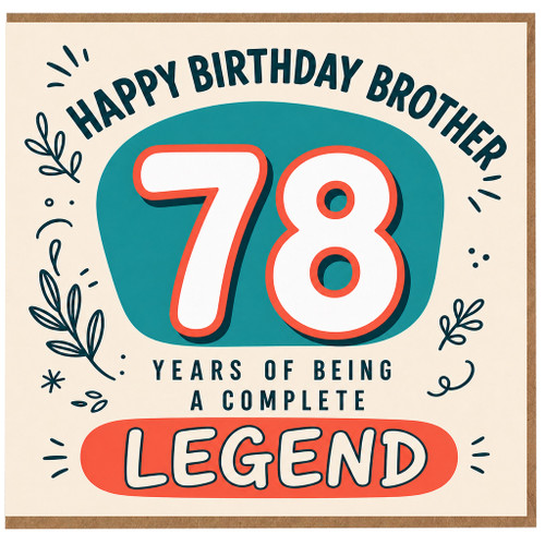 78th Birthday Card for Brother, Happy Birthday Brother, Years of Being a Complete Legend