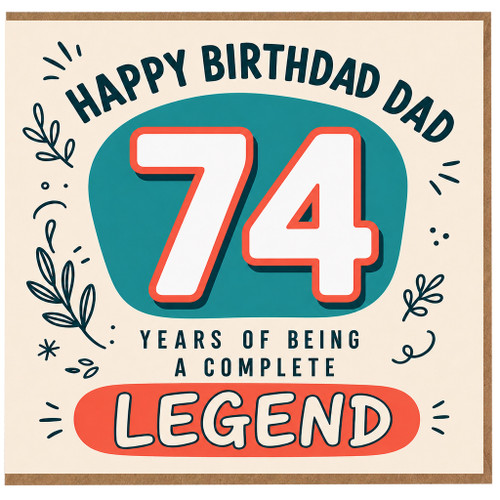 74th Birthday Card for Dad - Years of Being a Complete Legend