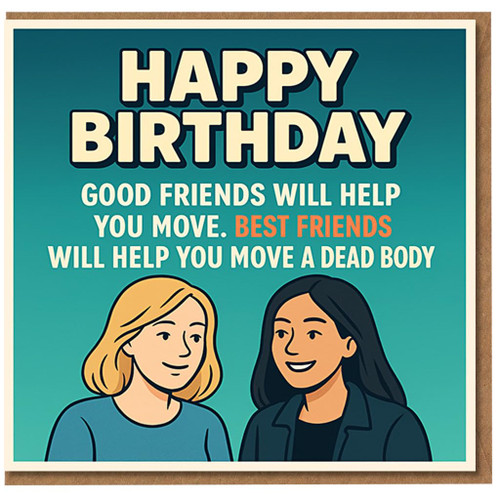 Funny Best Friend Birthday Card - Dark Humour 'Good Friends Will Help You Move, Best Friends Will Help You Move a Dead Body' - Cartoon Design