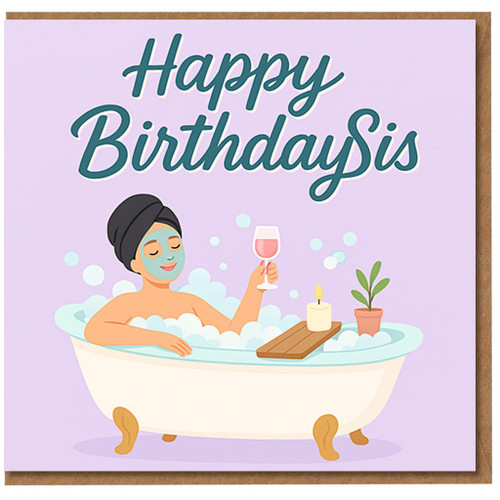 Sister Birthday Card - Happy Birthday Sis - Relaxing Bubble Bath and Wine Illustration, Spa Day Vibes - Cute Card for Sister
