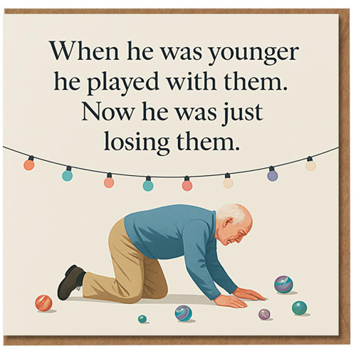 Funny Birthday Card for Him - Losing His Marbles Joke - Older Man Crawling Illustration with Party Lights - Humour for Dad, Grandad, Husband or Friend
