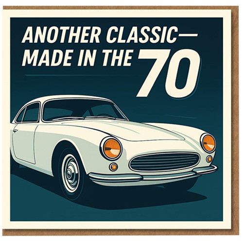 Funny 70th Birthday Card - Another Classic Made in the 70 - Retro Vintage Car Design, White Sports Car, For Him or Her