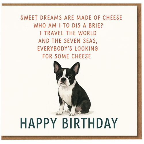 Funny Birthday Card - Cheese Pun Lyric Parody with Boston Terrier Dog - 'Sweet Dreams Are Made of Cheese' - Happy Birthday for Cheese Lovers & Dog Fans