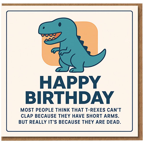 Funny Dinosaur Birthday Card - T-Rex Can't Clap Joke - Happy Birthday Dark Humour Card for Friends, Him or Her