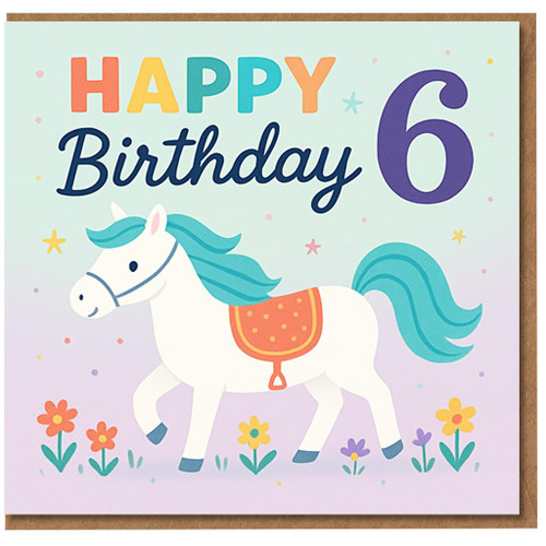 6th Birthday Card for Kids - Happy Birthday 6 with Cute Pony and Colourful Flowers - Children's Age Six Greeting