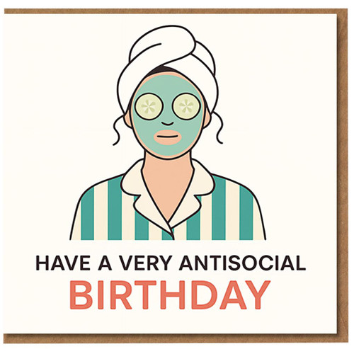Funny Antisocial Birthday Card - Spa Night Cucumber Face Mask Illustration, Relax-and-Ignore-The-World Humour - For Friends, Sister, Mum or Colleagues