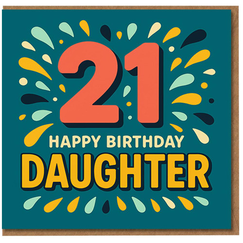 21st Birthday Card for Daughter - Bold Colour Splash Design with Big 21 and Happy Birthday Daughter Message