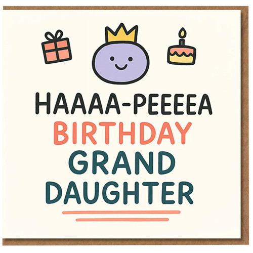 Granddaughter Birthday Card - Funny 'HAAAA-PEEEEA Birthday Grand Daughter' with Crown, Cake and Present Illustration