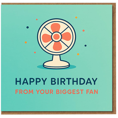 Funny Birthday Card - Happy Birthday From Your Biggest Fan - Cute Desk Fan Pun for Him, Her, Friend, Boyfriend, Girlfriend, Husband or Wife