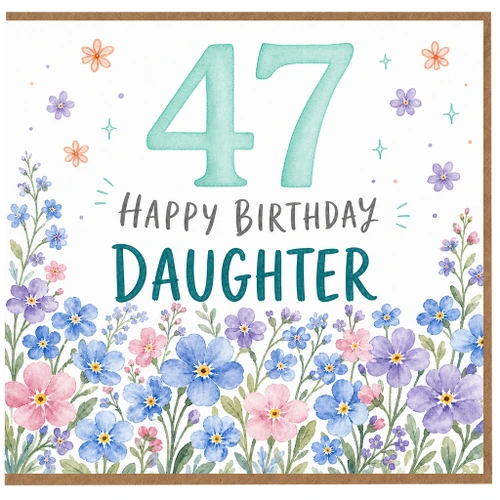 47th Birthday Daughter Card, Floral Happy Birthday Daughter Card