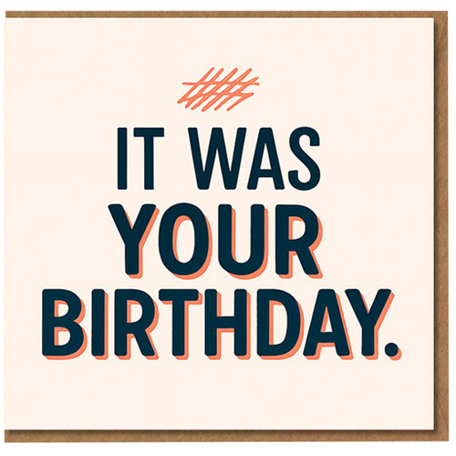 Belated Birthday Card - It Was Your Birthday - Funny Minimal Typography with Tally Marks Design