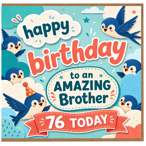 Brother 76th Birthday Card, Amazing Brother Birthday Card