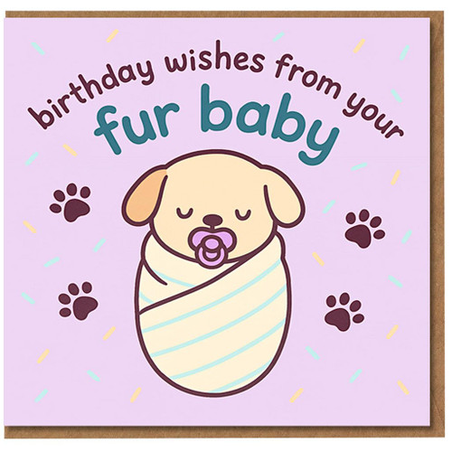 Birthday Wishes From Your Fur Baby Card - Cute Puppy From the Dog Birthday Card for Mum, Dad, Partner or Pet Parent