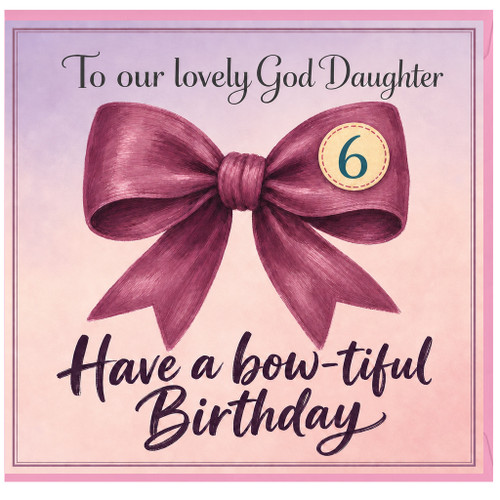 God Daughter 6th Birthday Card, Have a Bow - tiful Birthday
