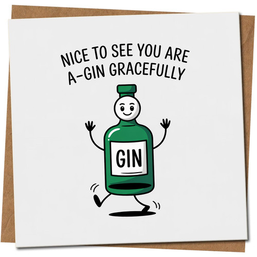 Funny Gin Pun Birthday Card - Nice To See You Are A-Gin Gracefully - Humour Card for Gin Lovers - 145mm x 145mm -, Includes Kraft Envelope