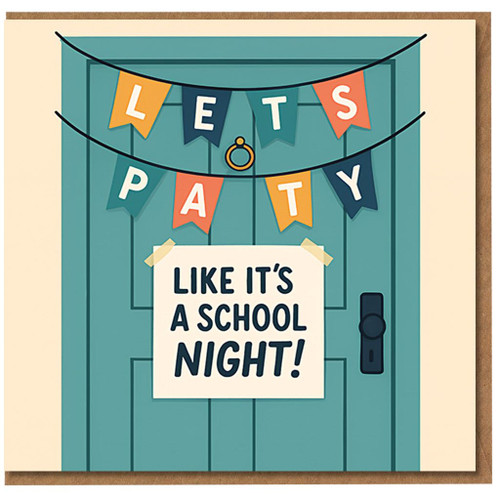 Funny Birthday Card - LETS PATY Like It's a School Night - Teal Door Bunting Design - Humour for Friends, Colleagues or Family