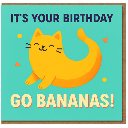 Funny Birthday Card - It's Your Birthday Go Bananas - Cute Banana Cat Pun for Friends and Family
