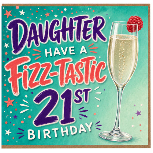 Daughter 21st Birthday Card, Have a Fizz - tastic Birthday Card